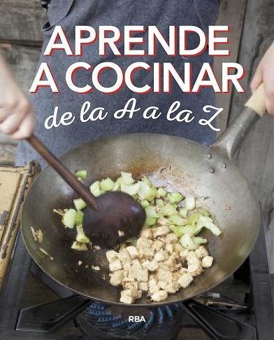 APRENDE A COCINAR DE LA A A LA Z | 9788490569870 | RBA