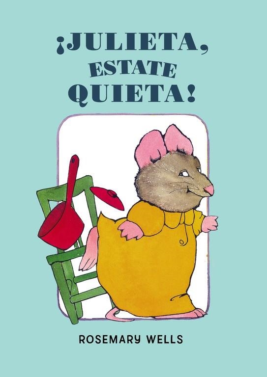 ¡Julieta estáte quieta! | 9788420419329 | Rosemary Wells