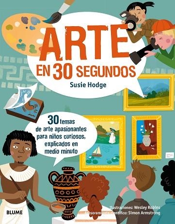 30 segundos. Arte en 30 segundos | 9788417254124 | Susie Hodge, Wesley Robins