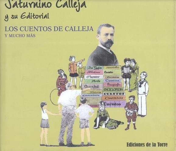 Saturnino Calleja y su editorial : los cuentos de Calleja y mucho más | 9788479603465 | Enrique Fernández de Córdoba y Calleja