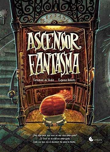 ASCENSOR FANTASMA | 9788494795114 | FERNANDO DE VEDIA & EUGENIA NOBATI