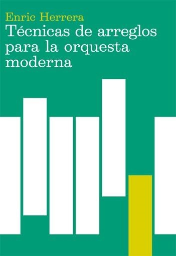 TECNICAS DE ARREGLOS PARA LA ORQUESTA MODERNA | 9788485855353 | ENRIC HERRERA