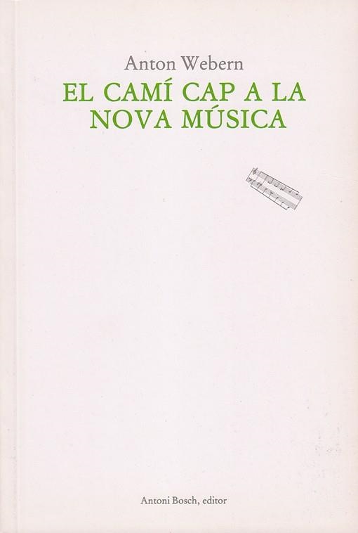 EL CAMI CAP A LA NOVA MUSICA | 9788485855131 | WEBERN, ANTON