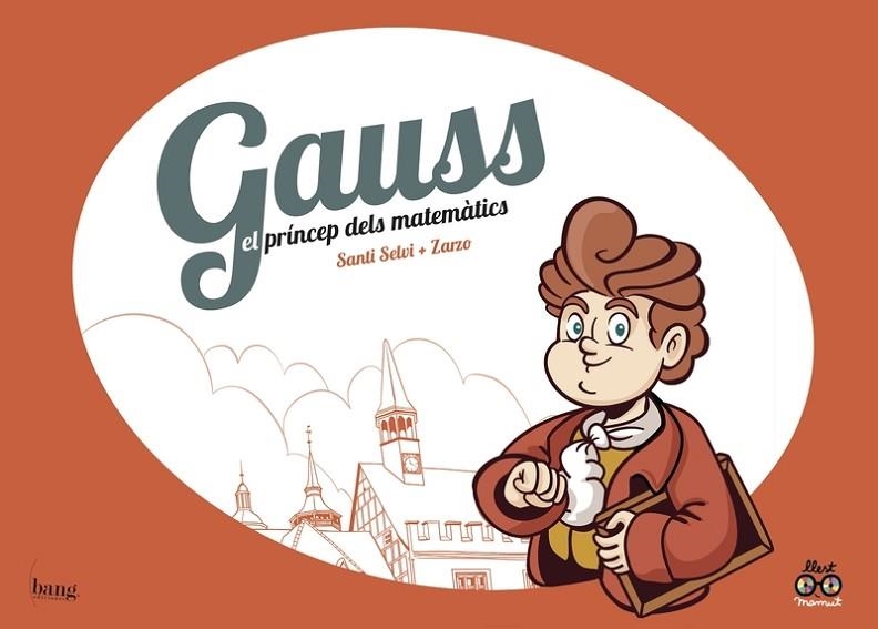 GAUSS EL PRINCEP DELS MATEMATICS | 9788417178123 | SANTI SELVI