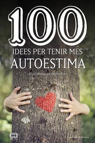 100 IDEES PER TENIR MES AUTOESTIMA | 9788490347492 | EVA MENGUAL ALEXANDRI