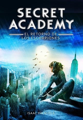 SECRET ACADEMY 3 EL RETORNO DE LOS ESCORPIONES | 9788490432006 | ISAAC PALMIOLA