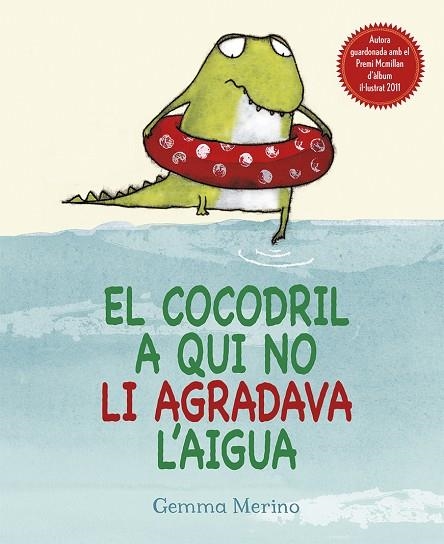 EL COCODRIL A QUI NO LI AGRADAVA L'AIGUA | 9788416117307 | GEMMA MERINO