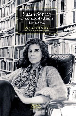 SUSAN SONTAG INTELECTUIDAD Y GLAMOUR UNA BIOGRAFIA | 9789569043987 | DANIEL SCHREIBER