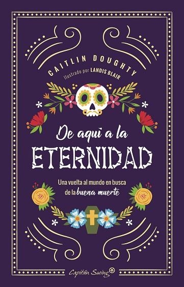 DE AQUI A LA ETERNIDAD | 9788494871085 | CAITLIN DOUGHTY & LANDIS BLAIR