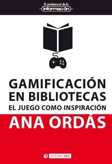 GAMIFICACION EN BIBLIOTECAS | 9788491801764 | ANA ORDAS