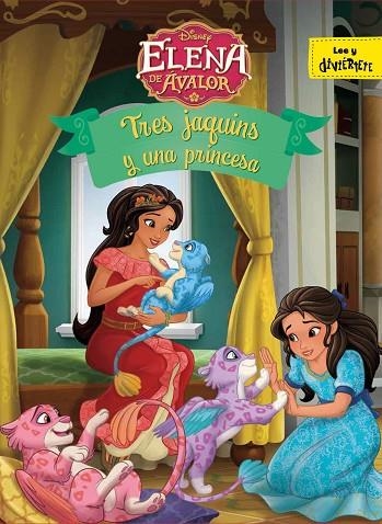 ELENA DE AVALOR TRES JAQUINS Y UNA PRINCESA | 9788416917907 | DISNEY