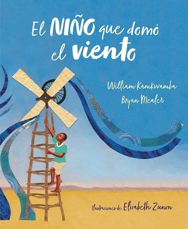 EL NIÑO QUE DOMO EL VIENTO | 9788417424138 | WILLIAM KAMKWAMBA & BRYAN MEALER