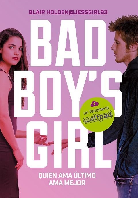 BAD BOY'S GIRL 05 QUIEN AMA ULTIMO AMA MEJOR | 9788417460082 | BLAIR HOLDEN