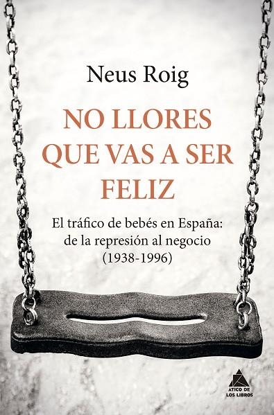 NO LLORES QUE VAS A SER FELIZ | 9788416222667 | NEUS ROIG