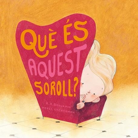 QUE ES AQUEST SOROLL | 9788417123574 | A. H. BENJAMIN & MEREL EYCKERMAN