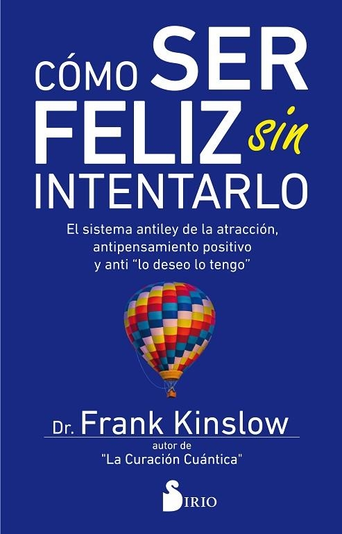 COMO SER FELIZ SIN INTENTARLO | 9788417399030 | DR FRANK J. KINSLOW