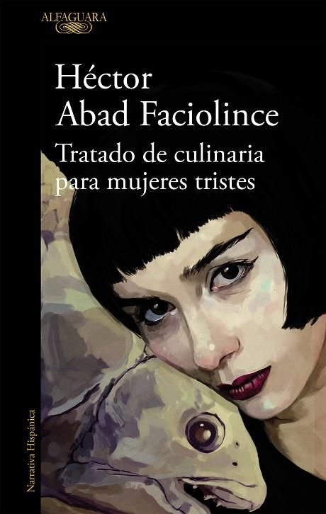 Tratado de culinaria para mujeres tristes | 9788420407906 | Héctor Abad Faciolince