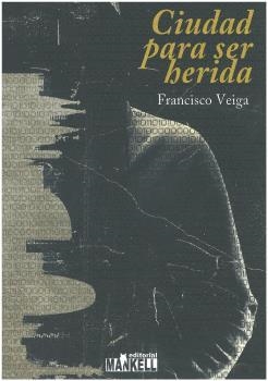 CIUDAD PARA SER HERIDA | 9788409430260 | FRANCISCO VEIGA