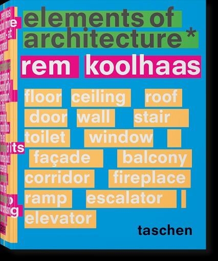 ELEMENTS OF ARCHITECTURE | 9783836556149 | REM KOOLHAAS