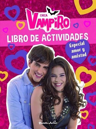 CHICA VAMPIRO. LIBRO DE ACTIVIDADES. ESPECIAL AMOR Y AMISTAD | 9788408190905 | CHICA VAMPIRO