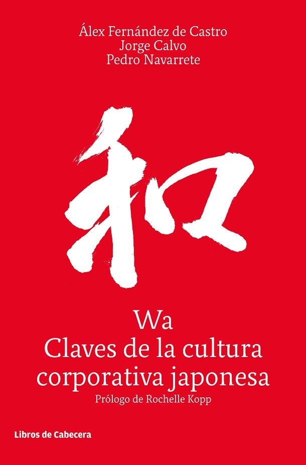 WA CLAVES DE LA CULTURA CORPORATIVA JAPONESA | 9788494904103 | ALEX FERNANDEZ DE CASTRO & JORGE CALVO & PEDRO NAVARRETE