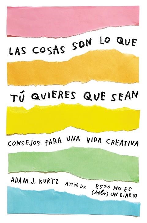 LAS COSAS SON LO QUE TU QUIERES QUE SEAN | 9788401021299 | ADAM J. KURTZ