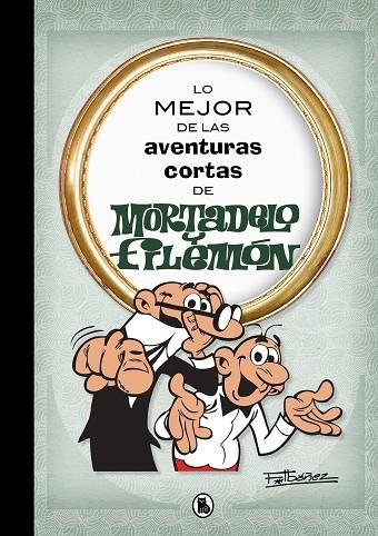 LO MEJOR DE LAS AVENTURAS CORTAS DE MORTADELO Y FILEMON | 9788402421555 | FRANCISCO IBAÑEZ