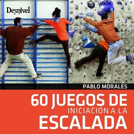 60 JUEGOS DE INICIACION A LA ESCALADA | 9788498293852 | PABLO MORALES TORRES