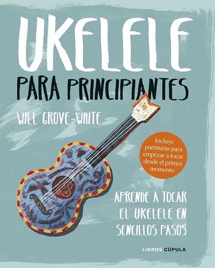 UKELELE PARA PRINCIPIANTES | 9788448024543 | WILL GROVE-WHITE