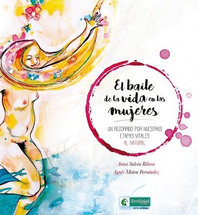 EL BAILE DE LA VIDA EN LAS MUJERES | 9788494826733 | ANNA SALVIA RIBERA & AGNES MATEU