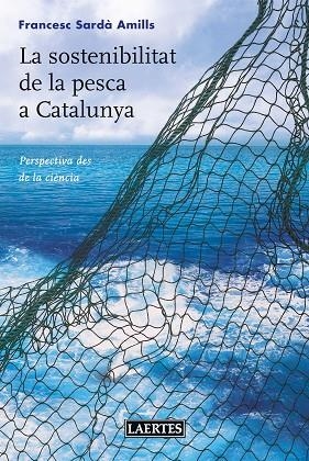 LA SOSTENIBILITAT DE LA PESCA A CATALUNYA | 9788416783359 | FRANCESC SARDA