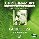 LA BELLEZA DE APRENDER | 9788484452683 | JIDDU KRISHNAMURTI