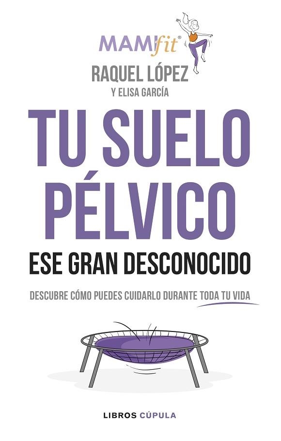 TU SUELO PELVICO ESE GRAN DESCONOCIDO | 9788448024321 | RAQUEL LOPEZ ALVAREZ