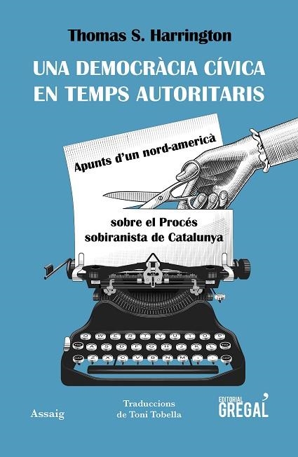 UNA DEMOCRACIA CIVICA EN TEMPS AUTORITARIS | 9788417082963 | THOMAS S. HARRINGTON