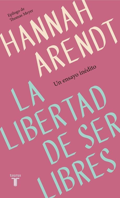 LA LIBERTAD DE SER LIBRES | 9788430622313 | HANNAH ARENDT