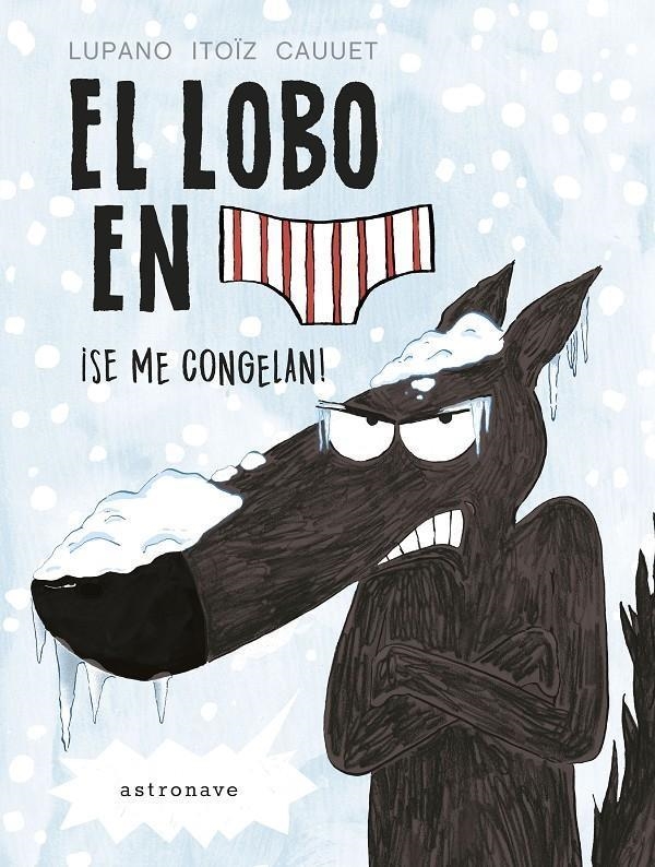 EL LOBO EN CALZONCILLOS 02 SE ME CONGELAN | 9788467932201 | LUPANO ITOIZ CAUUET