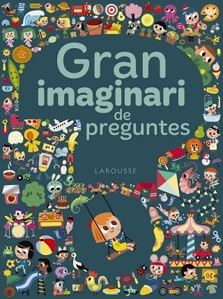 GRAN IMAGINARI DE PREGUNTES | 9788417273293 | LAROUSSE EDITORIAL