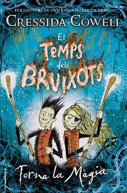 EL TEMPS DELS BRUIXOTS TORNA LA MAGIA | 9788417167011 | CRESSIDA COWELL