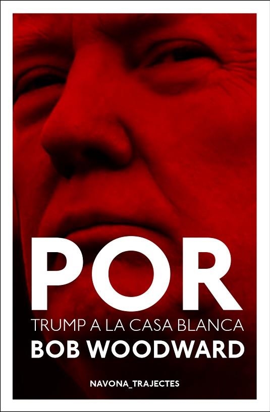 POR. DONALD TRUMP A LA CASA BLANCA | 9788417181529 | BOB WOODWARD