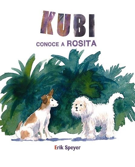 KUBI CONOCE A ROSITA | 9788416733378 | ERIK SPEYER