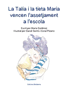 LA TALIA I LA TIETA MARIA VENCEN L'ASSETJAMENT A L'ESCOLA | 9788472908901 | MARIA GUTIERREZ & GAROE SENTIS I CORAL PIZARRO