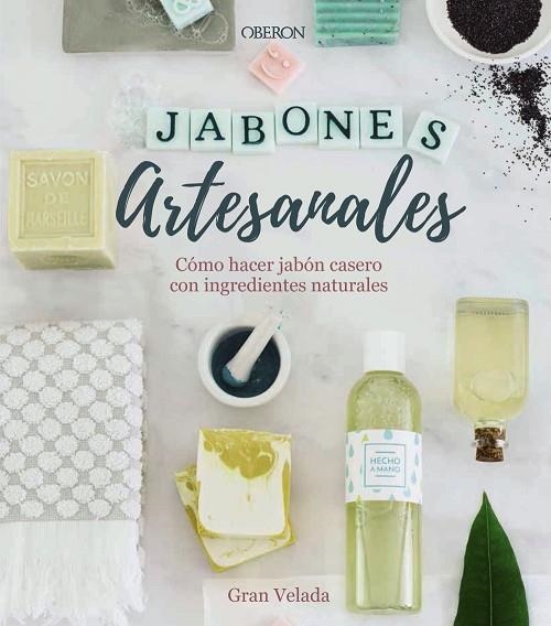 JABONES ARTESANALES COMO HACER JABON CASERO CON INGREDIENTES NATURALES | 9788441540545 | GRAN VELADA