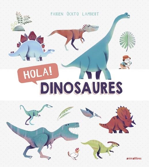 HOLA DINOSAURES | 9788416844876 | FABIEN ÖCKTO LAMBERT