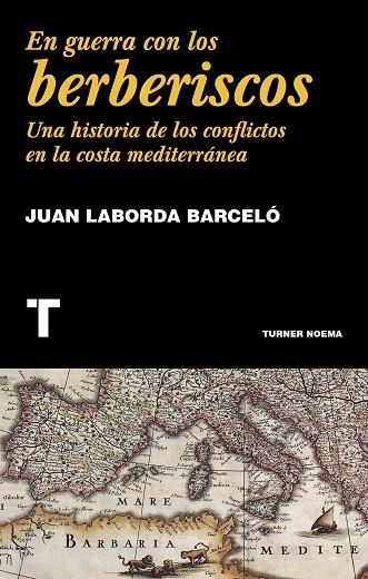 EN GUERRA CON LOS BERBERISCOS | 9788416714148 | JUAN LABORDA BARCELO