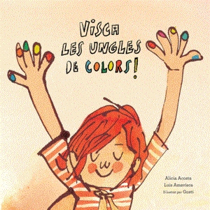 VISCA LES UNGLES DE COLORS | 9788417673123 | ALICIA ACOSTA & LUIS AMAVISCA & GUSTI ROSEMFETT