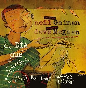 EL DIA QUE CAMBIE A MI PAPA POR DOS PECES DE COLORES | 9788416880454 | NEIL GAIMAN & DAVE MCKEAN