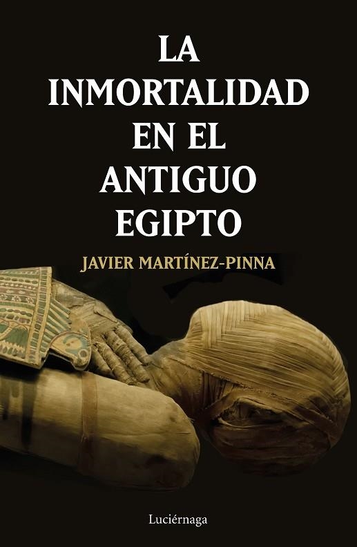 LA INMORTALIDAD EN EL ANTIGUO EGIPTO | 9788417371531 | JAVIER MARTINEZ-PINNA