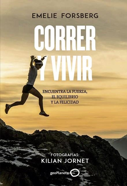 CORRER Y VIVIR | 9788408201106 | EMELIE FORSBERG & KILIAN JORNET