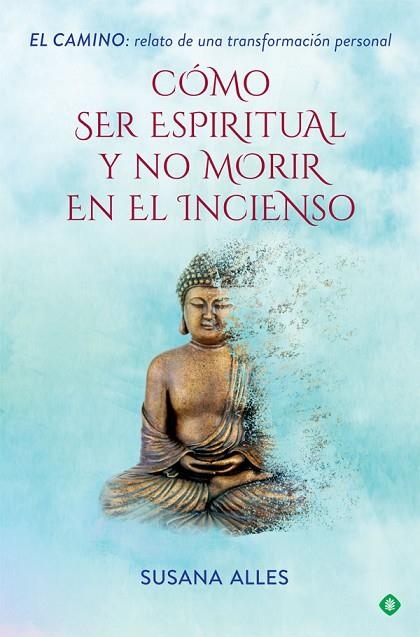 COMO SER ESPIRITUAL Y NO MORIR EN EL INCIENSO | 9788491644880 | SUSANA ALLES