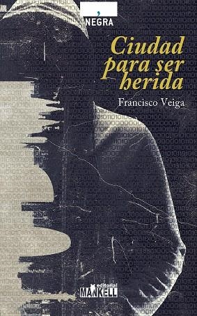 CIUDAD PARA SER HERIDA | 9788494955273 | FRANCISCO VEIGA